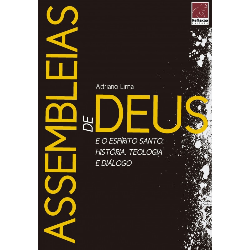 ASSEMBLEIAS DE DEUS E O ESPÍRITO SANTO: HISTÓRIA, TEOLOGIA E DIÁLOGO
