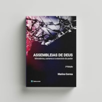 ASSEMBLEIAS DE DEUS: MINISTÉRIOS, CARISMA E O EXERCÍCIO DO PODER