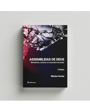 Assembleias de Deus: ministérios carisma e o exercício do poder