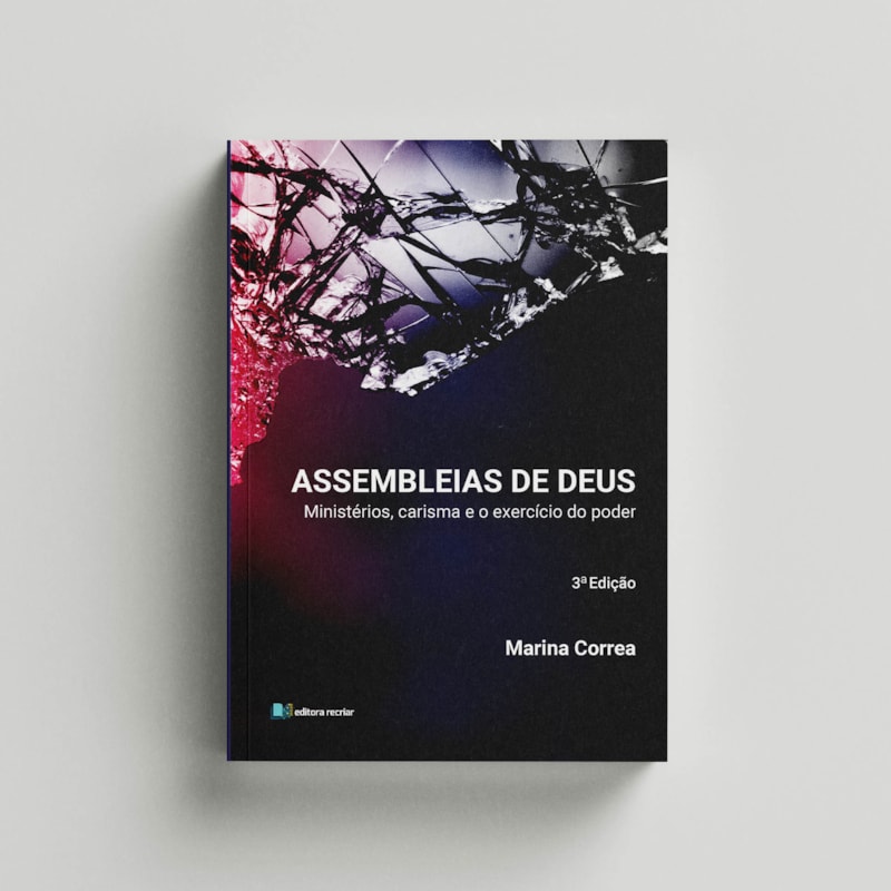 ASSEMBLEIAS DE DEUS: MINISTÉRIOS, CARISMA E O EXERCÍCIO DO PODER