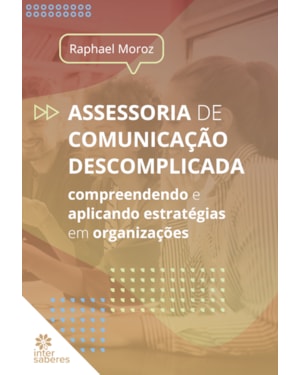 ASSESSORIA DE COMUNICAÇÃO DESCOMPLICADA:: APLICANDO ESTRATÉGIAS EM ORGANIZAÇÕES