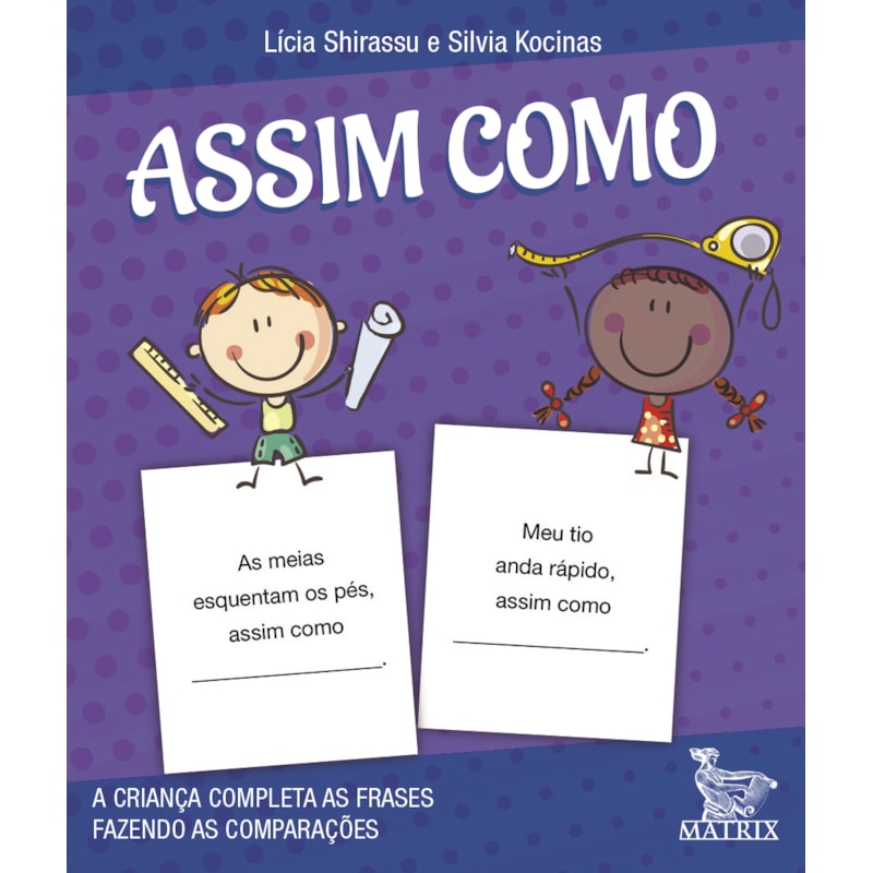 ASSIM COMO: A CRIANÇA COMPLETA A FRASE FAZENDO AS COMPARAÇÕES