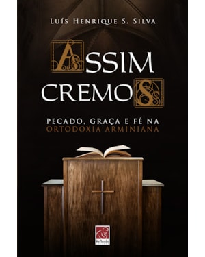 ASSIM CREMOS - PECADO GRAÇA E FÉ NA ORTODOXIA ARMINIANA