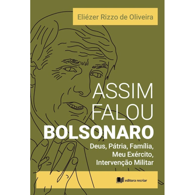 Assim falou Bolsonaro: Deus, pátria, família, meu exército, intervenção militar
