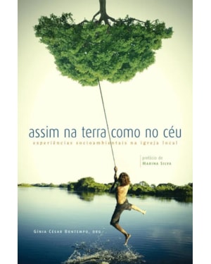ASSIM NA TERRA COMO NO CEU - EXPERIENCIAS SOCIOAMBIENTAIS NA IGREJA LOCAL - 1ª