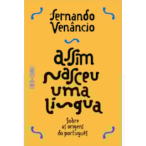 ASSIM NASCEU UMA LÍNGUA: SOBRE AS ORIGENS DO PORTUGUÊS