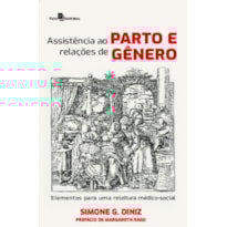 Assistência ao parto e relações de gênero: Elementos para uma releitura médico social