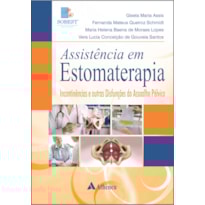 Assistência em Estomaterapia Incontinências e outras Disfunções do Assoalho Pélvico