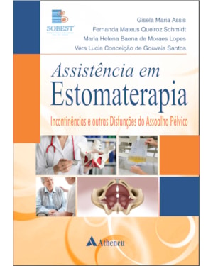 Assistência em Estomaterapia Incontinências e outras Disfunções do Assoalho Pélvico