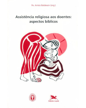 ASSISTÊNCIA RELIGIOSA AOS DOENTES - ASPECTOS BÍBLICOS