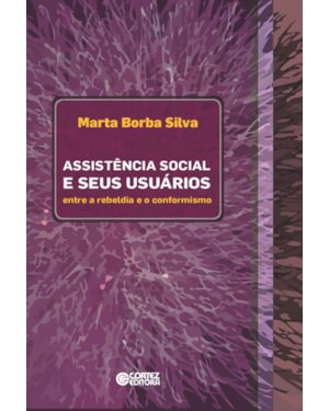 ASSISTÊNCIA SOCIAL E SEUS USUÁRIOS: ENTRE A REBELDIA E O CONFORMISMO