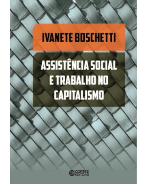 ASSISTÊNCIA SOCIAL E TRABALHO NO CAPITALISMO