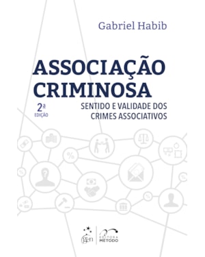 ASSOCIAÇÃO CRIMINOSA - SENTIDO E VALIDADE DOS CRIMES ASSOCIATIVOS - 2ª EDIÇÃO 2021