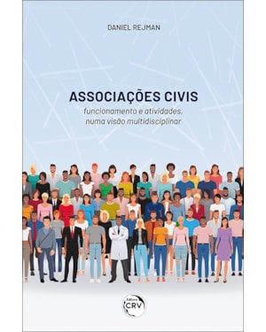 ASSOCIAÇÕES CIVIS - FUNCIONAMENTO E ATIVIDADES NUMA VISÃO MULTIDISCIPLINAR: INTERPRETAÇÃO DOUTRINA, E JURISPRUDÊNCIA