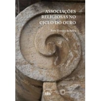 ASSOCIAÇÕES RELIGIOSAS NO CICLO DO OURO