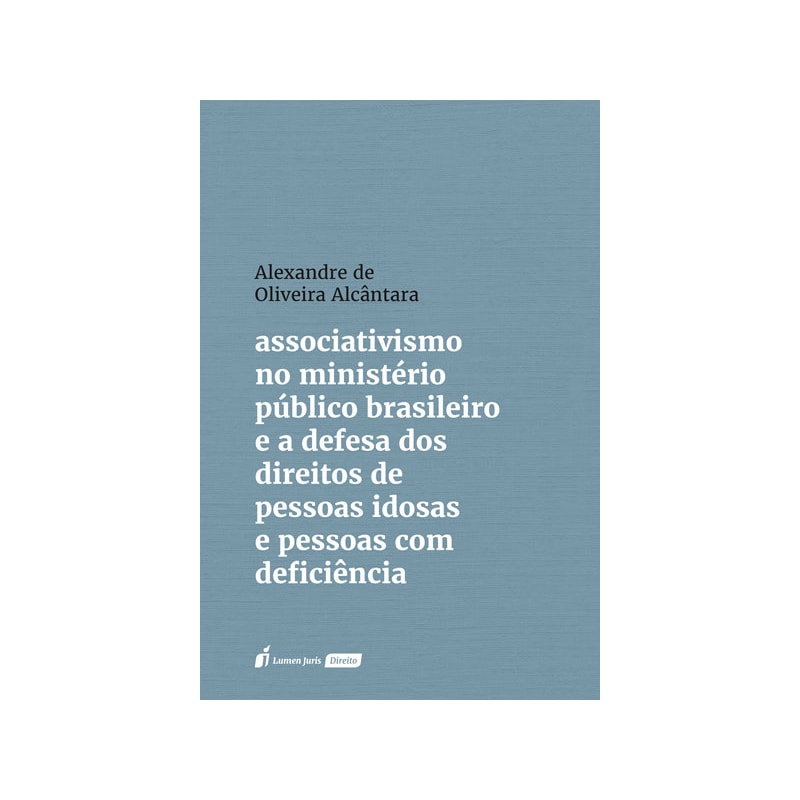 ASSOCIATIVISMO NO MINISTÉRIO PÚBLICO BRASILEIRO E A DEFESA DOS DIREITOS DE PESSOAS IDOSAS E PESSOAS COM DEFICIÊNCIA