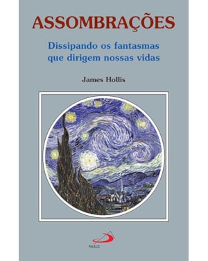 Assombrações: dissipando os fantasmas que dirigem nossas vidas