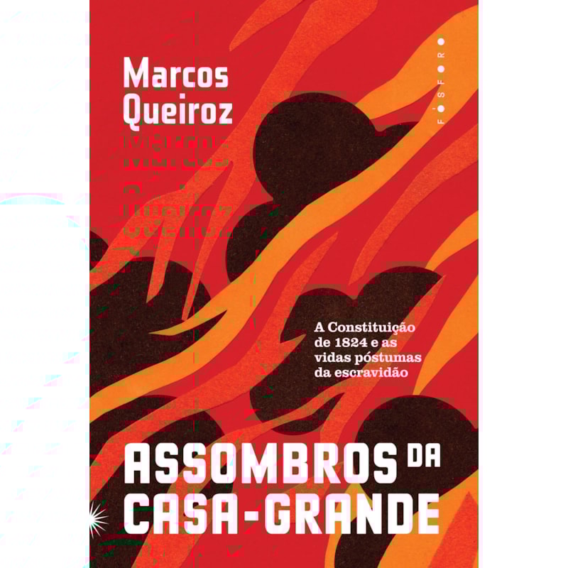 ASSOMBROS DA CASA-GRANDE: A CONSTITUIÇÃO DE 1824 E AS VIDAS PÓSTUMAS DA ESCRAVIDÃO