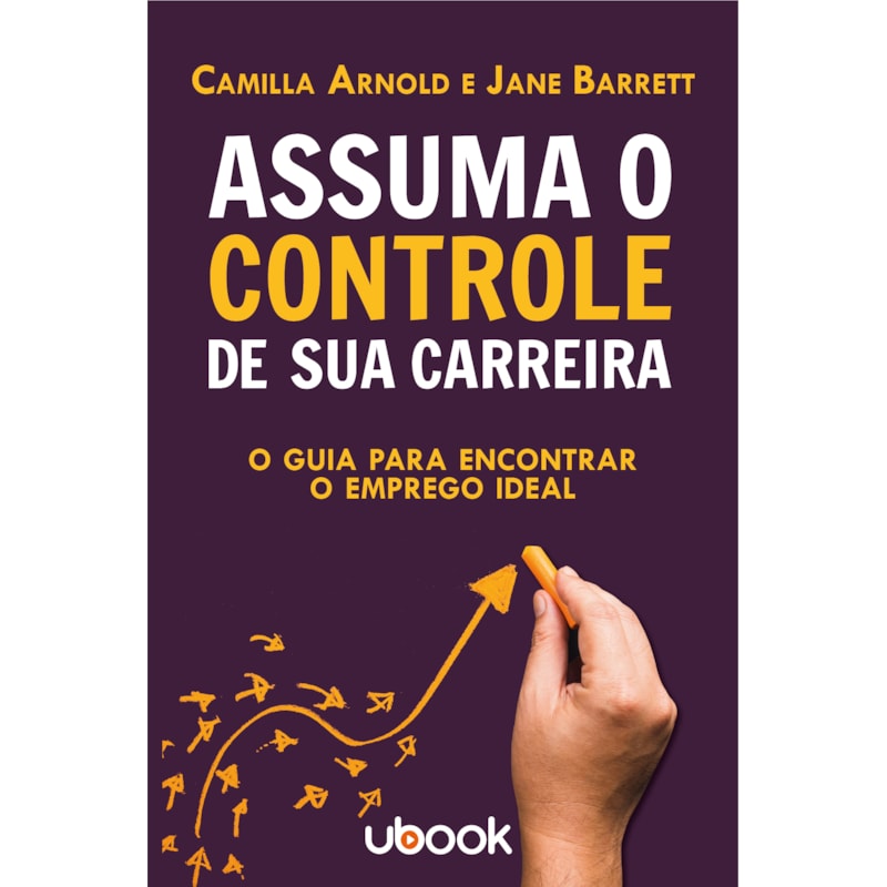 ASSUMA O CONTROLE DE SUA CARREIRA: O GUIA PARA ENCONTRAR O EMPREGO IDEAL