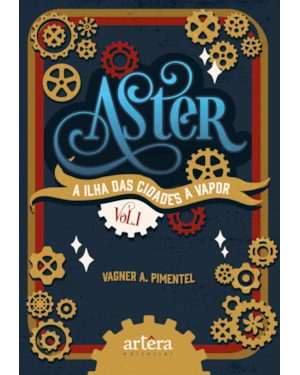ASTER: A ILHA DAS CIDADES A VAPOR - VOLUME 1