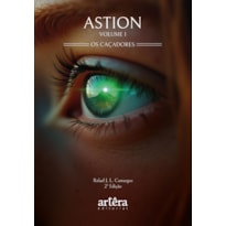 ASTION: OS CAÇADORES: VOLUME I