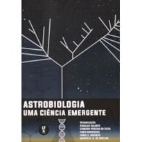 ASTROBIOLOGIA: UMA CIÊNCIA EMERGENTE