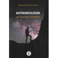 ASTROBIOLOGIA: UMA CIÊNCIAS HÍBRIDA CONTEMPORÂNEA