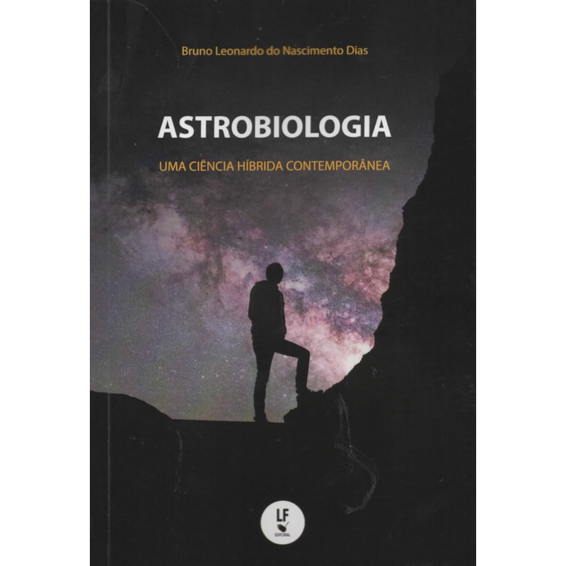 ASTROBIOLOGIA: UMA CIÊNCIAS HÍBRIDA CONTEMPORÂNEA