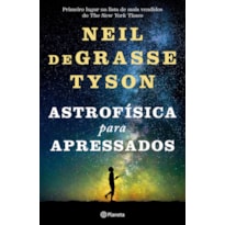 ASTROFÍSICA PARA APRESSADOS: 2ª EDIÇÃO