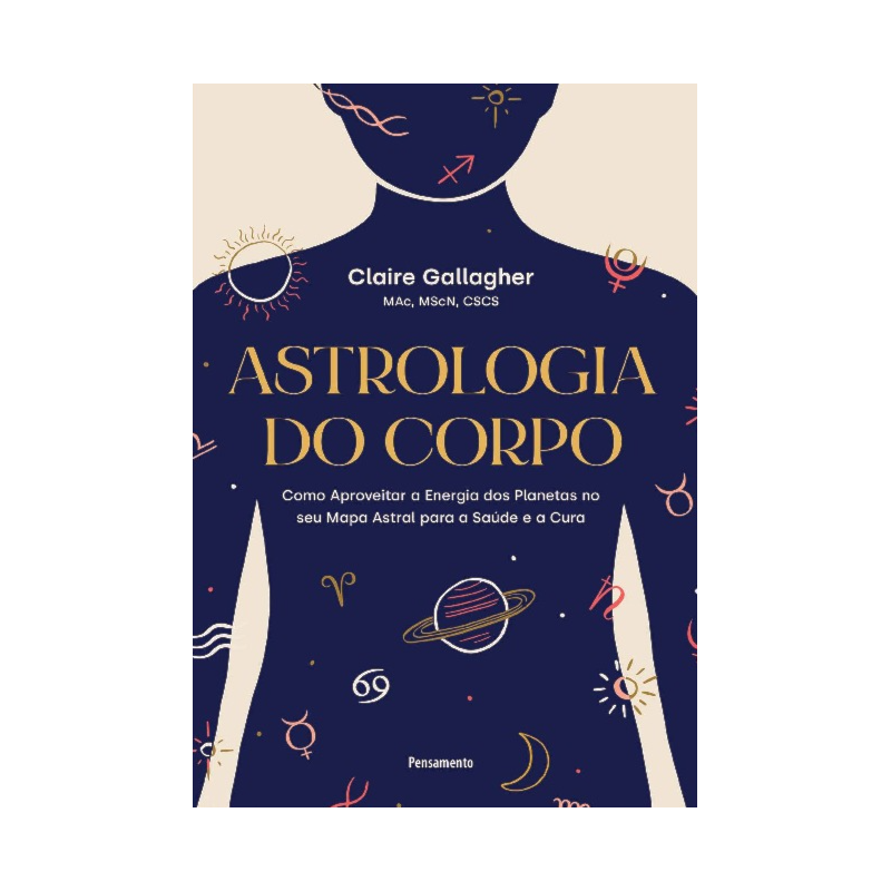 Astrologia do corpo: Como aproveitar a energia dos planetas no seu mapa astral para a saúde e a cura