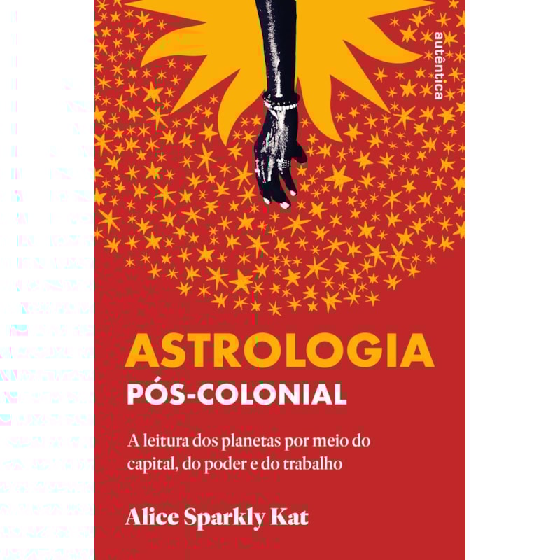 ASTROLOGIA PÓS-COLONIAL: A LEITURA DOS PLANETAS POR MEIO DO CAPITAL, DO PODER E DO TRABALHO
