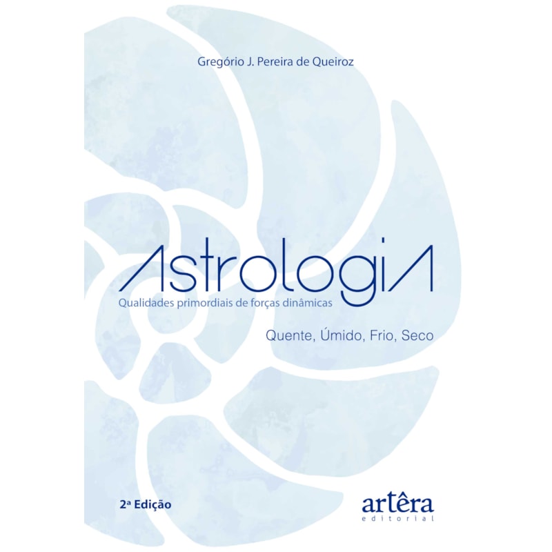 ASTROLOGIA: QUALIDADES PRIMORDIAIS DE FORÇAS DINÂMICAS QUENTE, ÚMIDO, FRIO E SECO