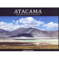 ATACAMA - O DESERTO EM CARTAS E FOTOGRAFIAS