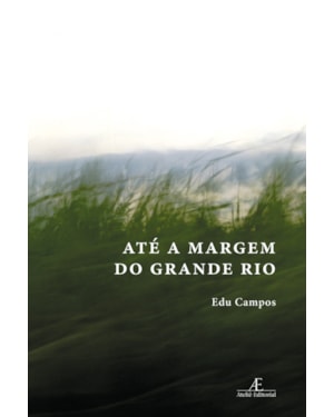 ATÉ A MARGEM DO GRANDE RIO