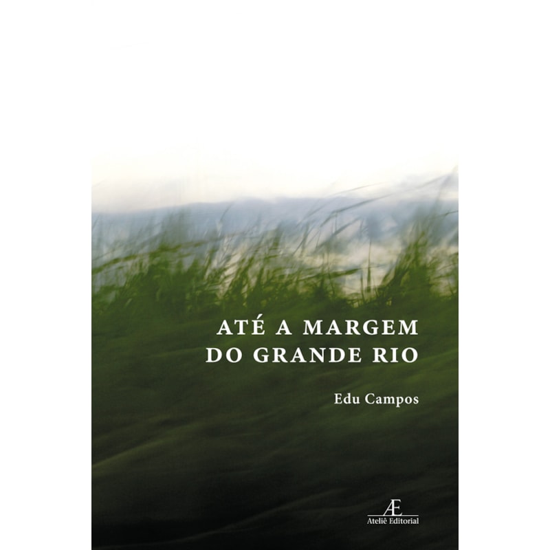 ATÉ A MARGEM DO GRANDE RIO