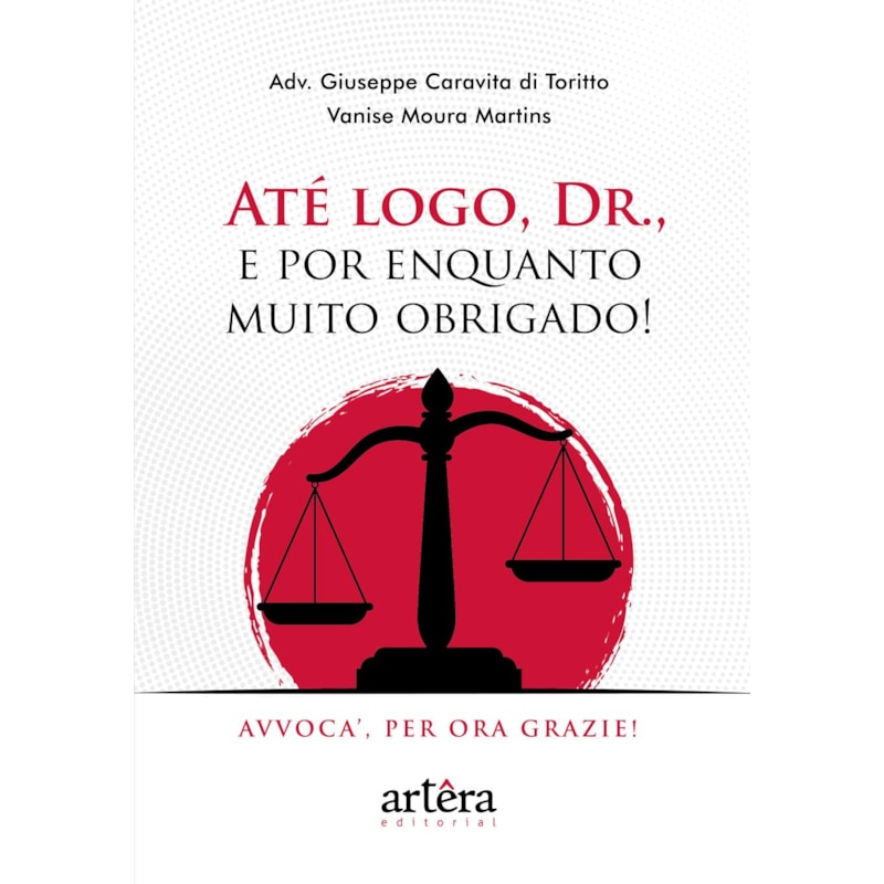 ATÉ LOGO, DR., E POR ENQUANTO MUITO OBRIGADO!: AVVOCA', PER ORA GRAZIE!