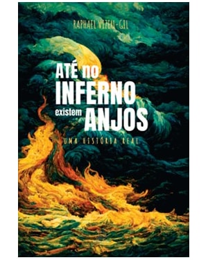 ATÉ NO INFERNO EXISTEM ANJOS: UMA HISTÓRIA REAL