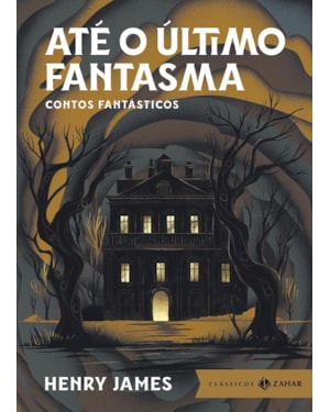 ATÉ O ÚLTIMO FANTASMA: EDIÇÃO BOLSO DE LUXO - SELEÇÃO, TRADUÇÃO E APRESENTAÇÃO DE JOSÉ PAULO PAES: CONTOS FANTÁSTICOS