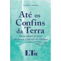 ATE OS CONFIS DA TERRA - OS APOSTOLOS DE JESUS ABREM SEU CAMINHO NA HISTORI - 1