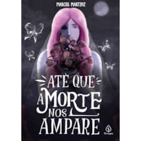 ATÉ QUE A MORTE NOS AMPARE