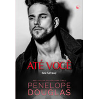 ATÉ VOCÊ (FALL AWAY LIVRO 2)