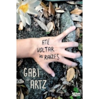 ATÉ VOLTAR ÀS RAÍZES ATÉ VOLTAR ÀS RAÍZES