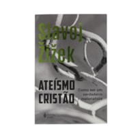 ATEÍSMO CRISTÃO: COMO SER UM VERDADEIRO MATERIALISTA
