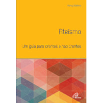 ATEÍSMO: UM GUIA PARA CRENTES E NÃO CRENTES