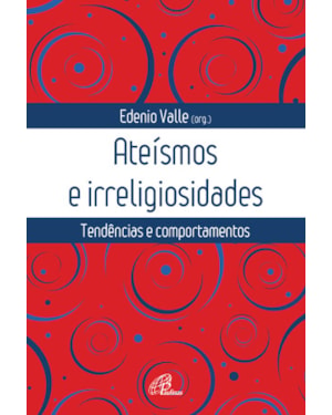 Ateísmos e irreligiosidades: tendências e comportamentos