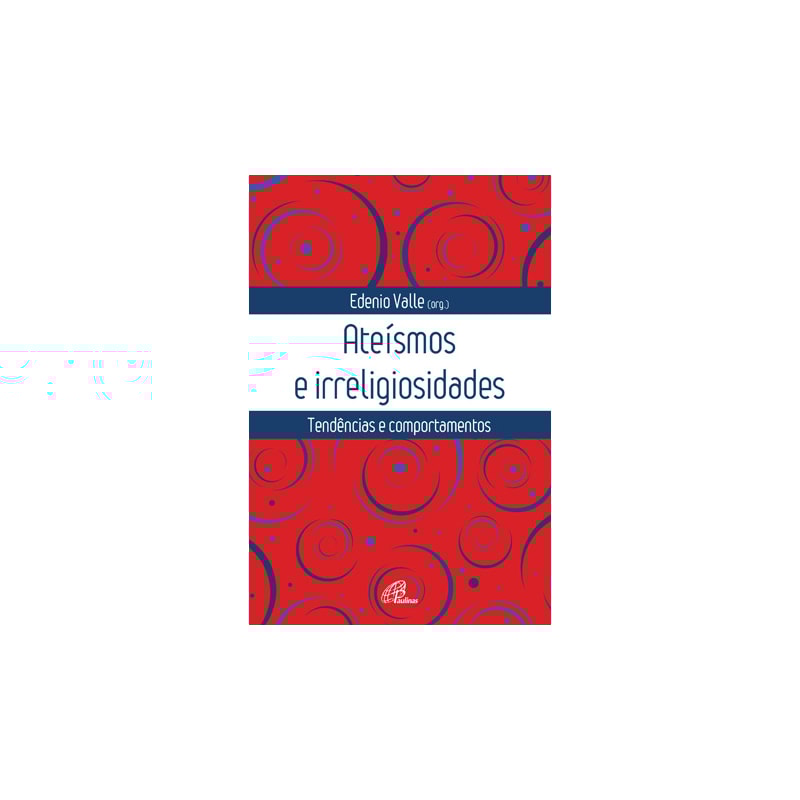ATEÍSMOS E IRRELIGIOSIDADES: TENDÊNCIAS E COMPORTAMENTOS