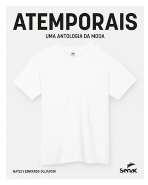 ATEMPORAIS: UMA ANTOLOGIA DA MODA