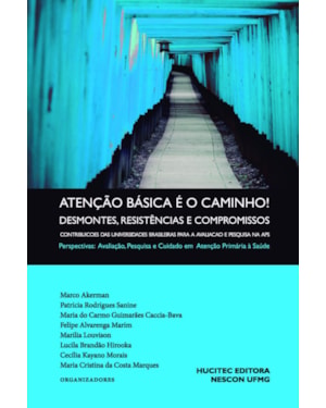 ATENÇÃO BÁSICA É O CAMINHO! DESMONTES, RESISTÊNCIAS E COMPROMISSOS. CONTRIBUIÇÕES DAS UNIVERSIDADES BRASILEIRAS PARA A AVALIAÇÃO E PESQUISA NA APS - VOL. II: PERSPECTIVAS: AVALIAÇÃO, PESQUISA E CUIDADO EM ATENÇÃO PRIMÁRIA À SAÚDE