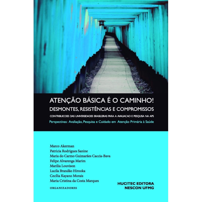 ATENÇÃO BÁSICA É O CAMINHO! DESMONTES, RESISTÊNCIAS E COMPROMISSOS. CONTRIBUIÇÕES DAS UNIVERSIDADES BRASILEIRAS PARA A AVALIAÇÃO E PESQUISA NA APS - VOL. II - PERSPECTIVAS: AVALIAÇÃO, PESQUISA E CUIDADO EM ATENÇÃO PRIMÁRIA À SAÚDE - VOL. 317