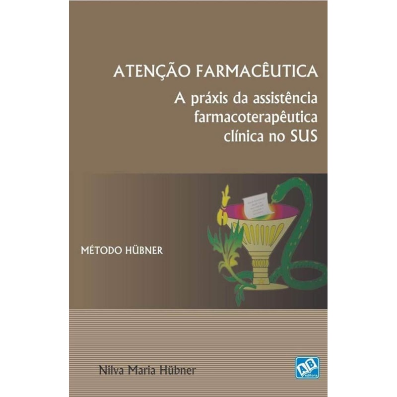 ATENCAO FARMACEUTICA - A PRAXIS DA ASSISTENCIA FARMACOTERAPEUTICA CLINICA N - 1